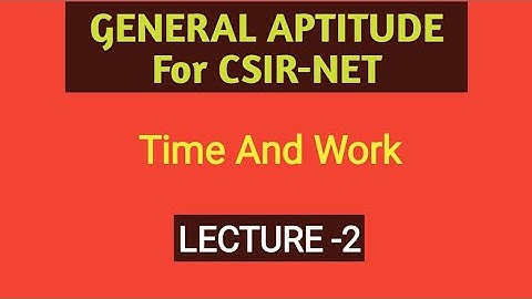 General aptitude for CSIR-NET/Time and Work/Lec-2
