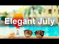 Elegant July Jazz - Exquisite Mood Summer Jazz Instrumental Music to Relax