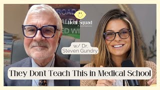 What They Don’t Teach You in Medical School w/ Dr. Steven Gundry