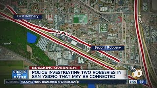 Police investigating two robberies in San Ysidro that may be connected