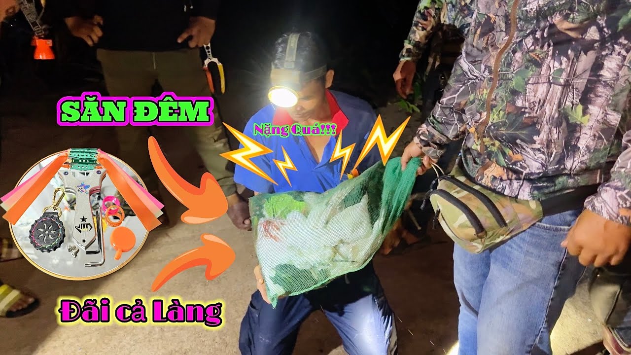 MÉT 72 - THỬ KẾT HỢP TEAM ĐẢM NGUYỄN SĂN HÀNG KHỦNG ĐÊM KẾT QUẢ  ĐÃI CẢ LÀNG CÙNG ĂN