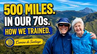 We Walked 500 Miles in Our 70s | How We Trained for the Camino de Santiago
