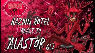 Hazbin Hotel react to Alastor //Part1// Gacha Life 2// AU☆ (Read description)