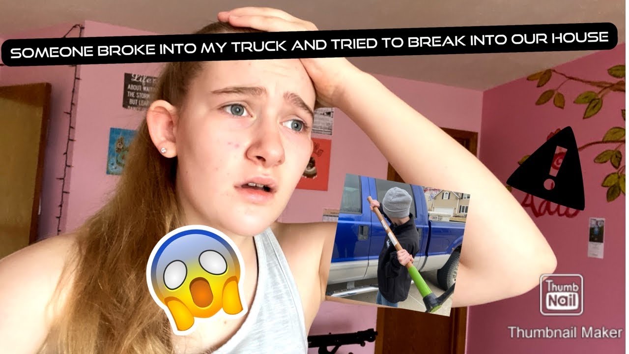 SOMEONE BROKE INTO MY TRUCK AND TRIED TO BREAK INTO OUR HOUSE - YouTube