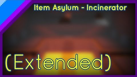 Item Asylum - Incinerator (Extended)