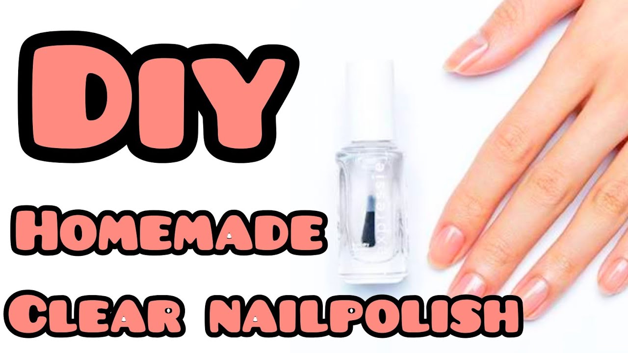 DIY HOMEMADE CLEAR NAILPOLISH/HOW TO MAKE CLEAR NAILPOLISH AT HOME ...