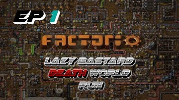 FACTORIO LAZY BASTARD DEATH WORLD RUN EP 1