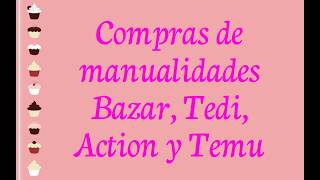 Compras de manualidades Bazar, Tedi, Action y Temu