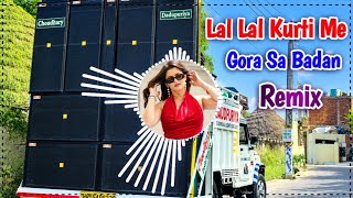 Lal Lal Kurti Mein Gora Sa Badan Remix Song Dj Choudhary Habri | Choriya Ke Chakra Me Fas Gaye Hum