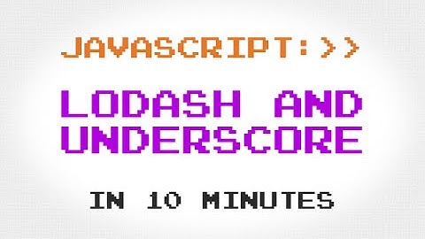 Lodash and Underscore in 10 Minutes