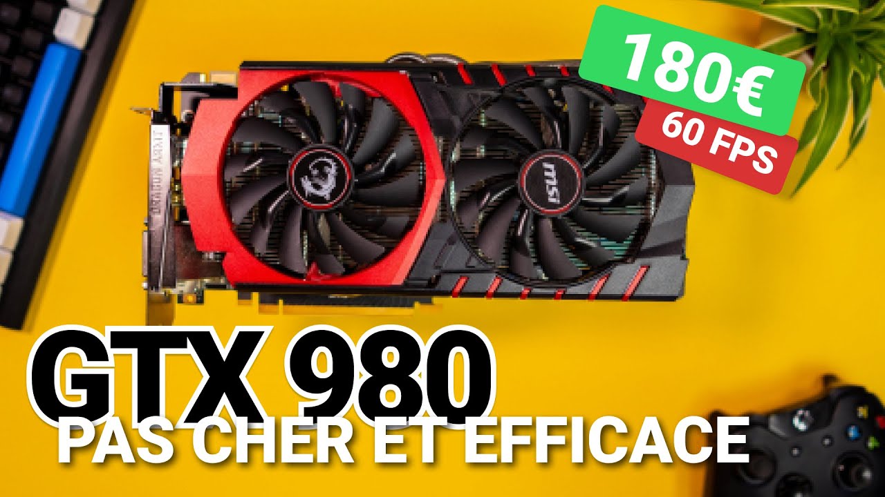 GTX 980 en 2021 Une carte graphique pas cher pour passer la pénurie ? YouTube