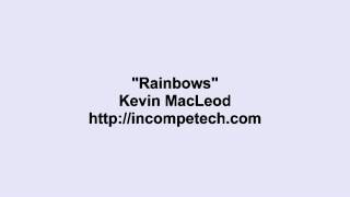 Kevin MacLeod ~ Rainbows