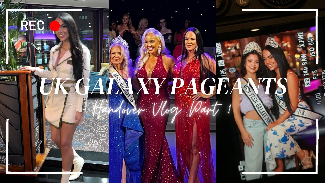 UK GALAXY PAGEANTS - Handover Part 1