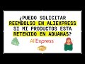 Can I Request Reimbursement in ALIEXPRESS: Case product retained CUSTOMS