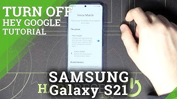 How to Turn Off Hey Google in Samsung Galaxy S21?