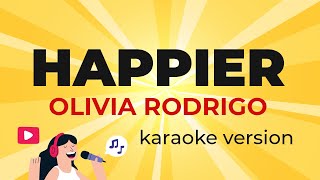 Olivia Rodrigo - happier (Karaoke Version)