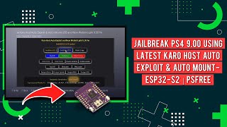 Jailbreak PS4 9.00 Using Latest KARO Host Auto Exploit & Auto Mount - ESP32-S2 | PSFree + GoldHEN