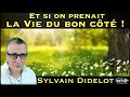 « Et si on prenait la Vie du bon côté ! » avec Sylvain Didelot