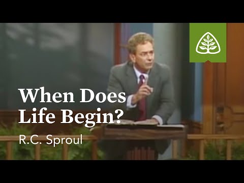 Abortion: When Does Life Begin? - R.C. Sproul