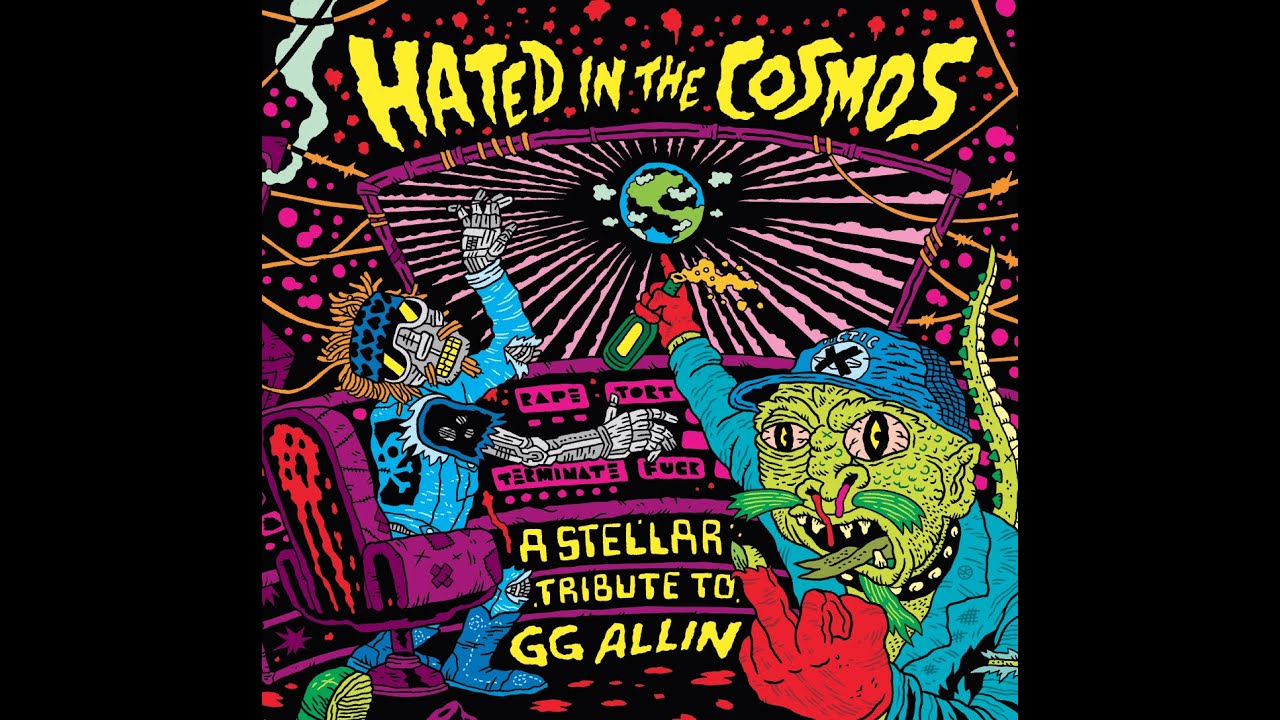 Hated in the Cosmos: A Stellar Tribute To GG Allin 7