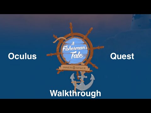 Oculus Quest: A Fisherman's Tale Full Walkthrough (Spoilers)