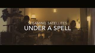 STEAMING SATELLITES - UNDER A SPELL (Acoustic)