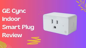 GE Cync Indoor Smart Plug Review: The Future of Home Automation