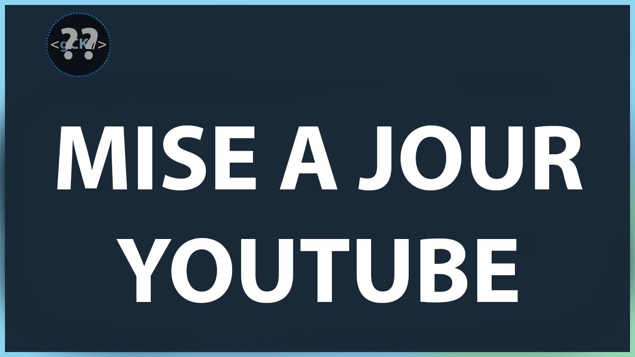 Mise à jour YouTube  Reprise des vidéos le 2 Septembre 2019  YouTube