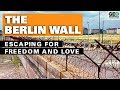 The Berlin Wall: Escaping for Freedom and Love