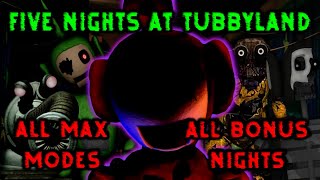 Five Nights At Tubbyland Series All Max Modes Bonus Nights