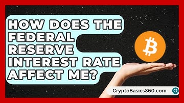 How Does the Federal Reserve Interest Rate Affect Me? | Learn About Economics