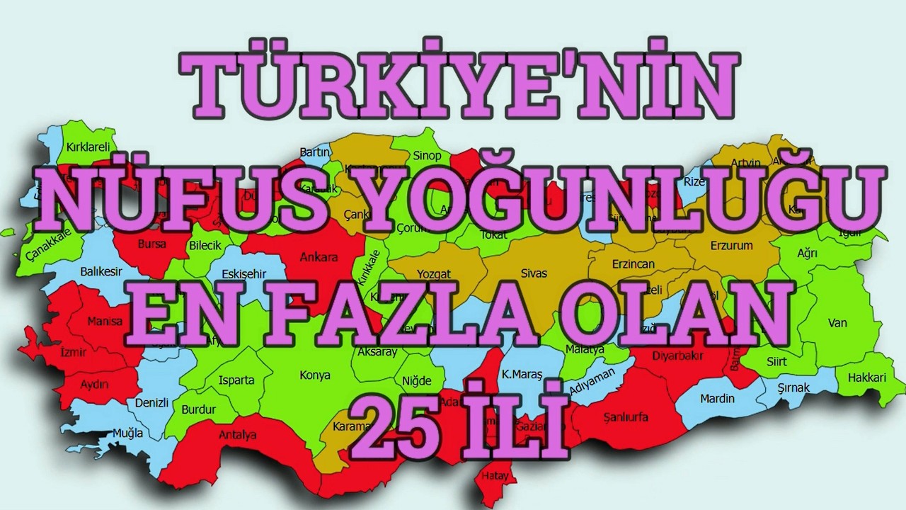 Türkiye'nin Nüfus Yoğunluğu En Fazla 25 İli!