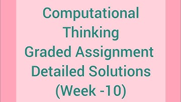 Computational Thinking Graded Assignment Detailed Solutions (Week -10)