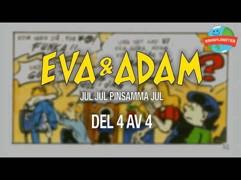 Eva & Adam - Jul jul pinsamma jul (Del 4 av 4)