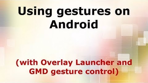 Using gestures on Android...