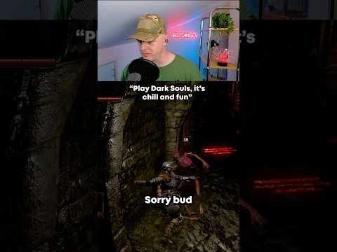 “Play Dark Souls, It’ll be Chill and Fun” 💀