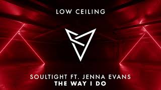 Soultight ft. Jenna Evans - THE WAY I DO