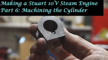 #MT25 Part 6 -  Making a Stuart 10V Steam Engine. Machining the Cylinder. By Andrew Whale.