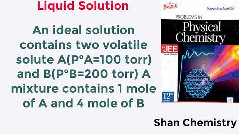 An ideal solution contains two volatile solute A(P°A=100 torr) and B(P°B=200 torr) A mixture contain