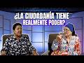 ¿La CIUDADANÍA tiene realmente PODER? | ¿Cómo Sí! 🎙️
