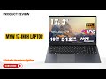 MYW 17 Inch Laptop Review | Intel 12th Gen N95, 16GB RAM, Big Screen Productivity Laptop