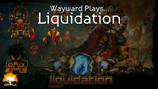 Wayward Plays... Liquidation