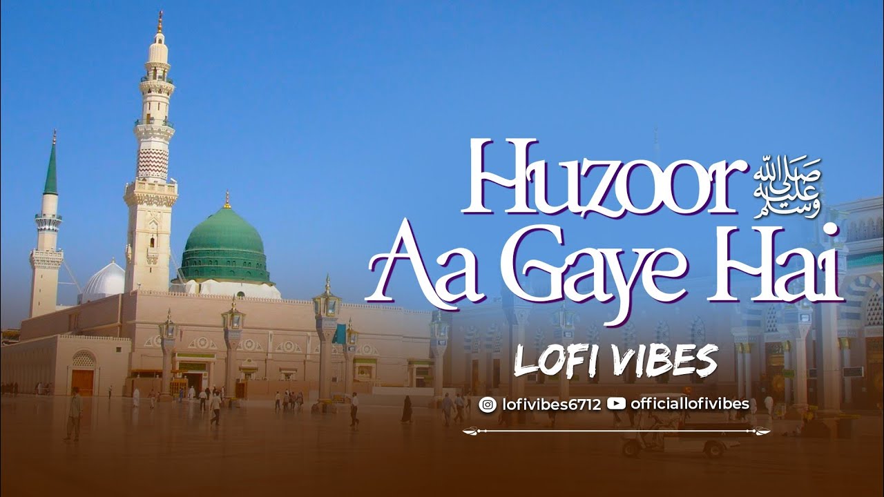 Falak Ke Nazaron Huzoor ﷺ Aa Gaye Hai | LoFi Vibes | 1500 Sala Eid e Milad un Nabi Special Naat 2025