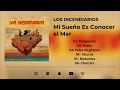 Los incendiarios   mi sueo es conocer el mar  full ep