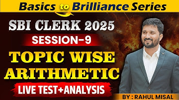 Basics To Brilliance Series Session 9: Topic Wise Arithmetic  :- By - Rahul Misal Sir
