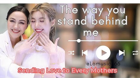 The Way You Stand Behind Me, mother love.