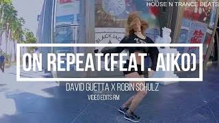 David Guetta x Robin Schulz–On Repeat (Feat. Aiko) dance video