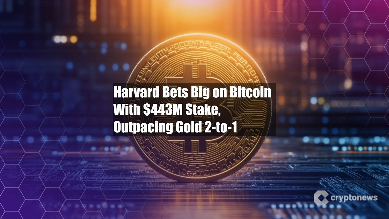 Harvard Bets Big on Bitcoin With $443M Stake, Outpacing Gold - YouTube