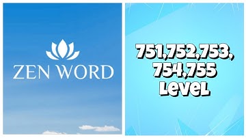 Zen Word® - Relax Puzzle Game - 751,752,753,754,755 Level Answers