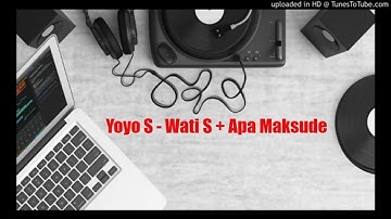 Yoyo S - Wati S + Apa Maksude